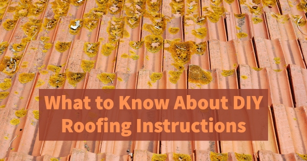 What to Know About DIY Roofing Instructions