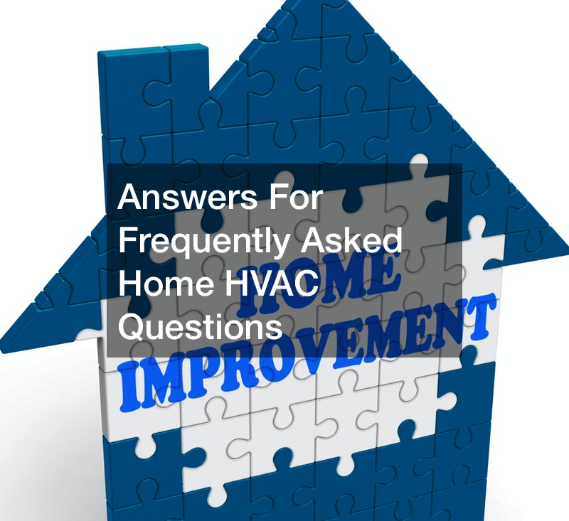 Answers for Frequently Asked Home HVAC Questions