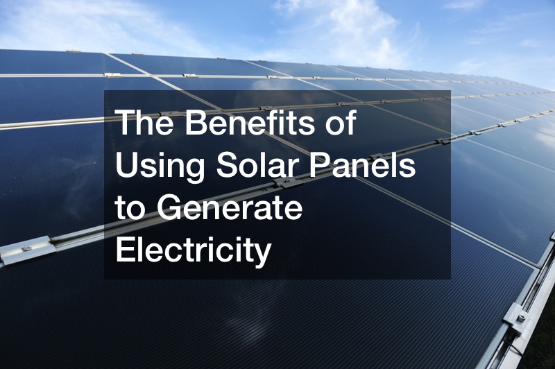 The Benefits of Using Solar Panels to Generate Electricity