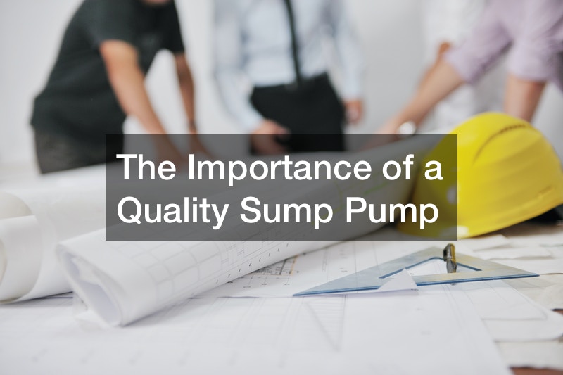 The Importance of a Quality Sump Pump