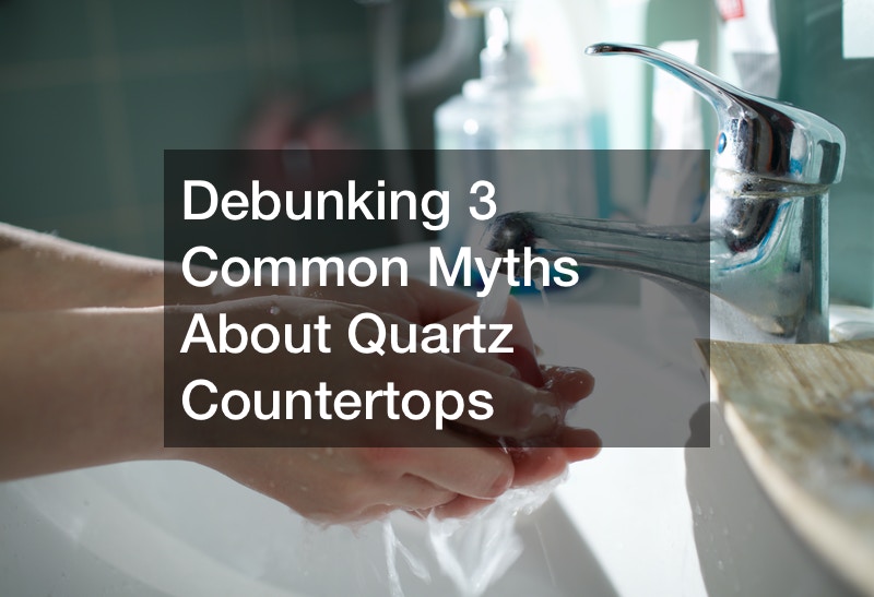 Debunking 3 Common Myths About Quartz Countertops