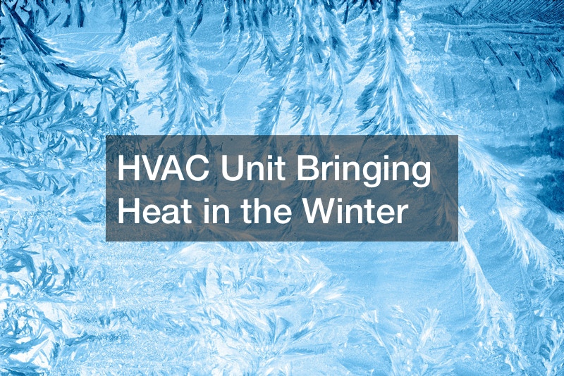 HVAC Unit  Bringing Heat in the Winter
