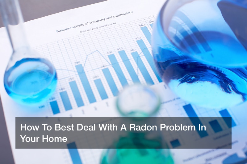 How To Best Deal With A Radon Problem In Your Home