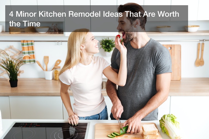 4 Minor Kitchen Remodel Ideas That Are Worth the Time