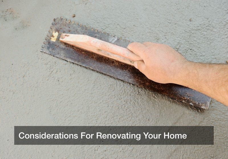 Considerations For Renovating Your Home