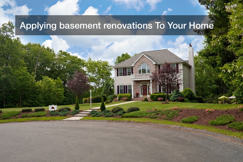 Applying basement renovations To Your Home