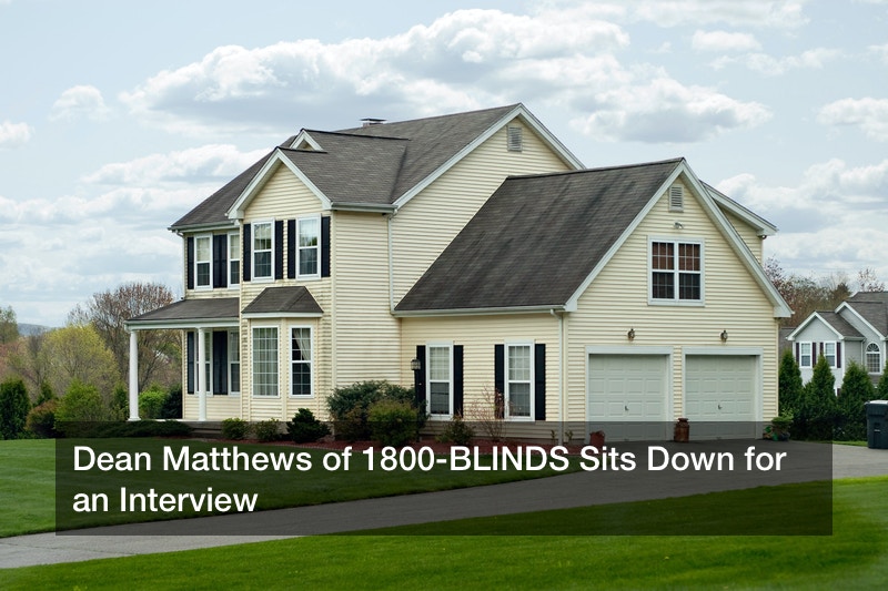 Dean Matthews of 1800-BLINDS Sits Down for an Interview