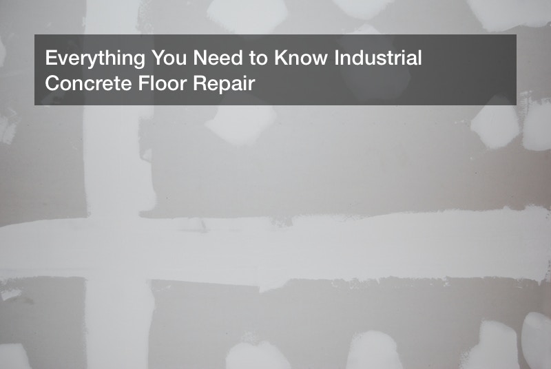 Everything You Need to Know Industrial Concrete Floor Repair