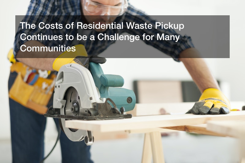 The Costs of Residential Waste Pickup Continues to be a Challenge for Many Communities