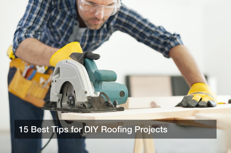 15 Best Tips for DIY Roofing Projects