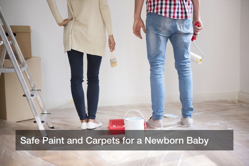 Safe Paint and Carpets for a Newborn Baby