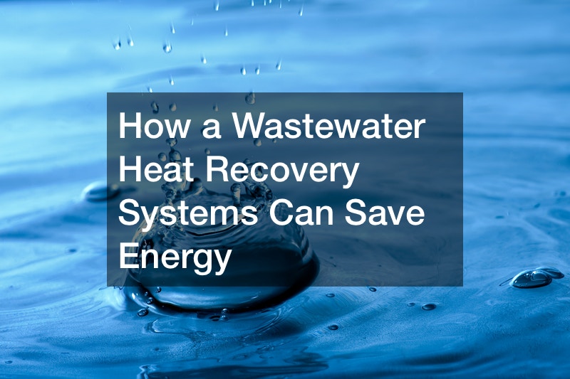 How a Wastewater Heat Recovery Systems Can Save Energy