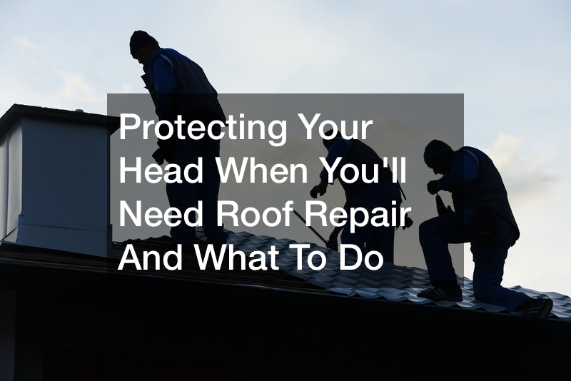 Protecting Your Head  When You’ll Need Roof Repair And What To Do