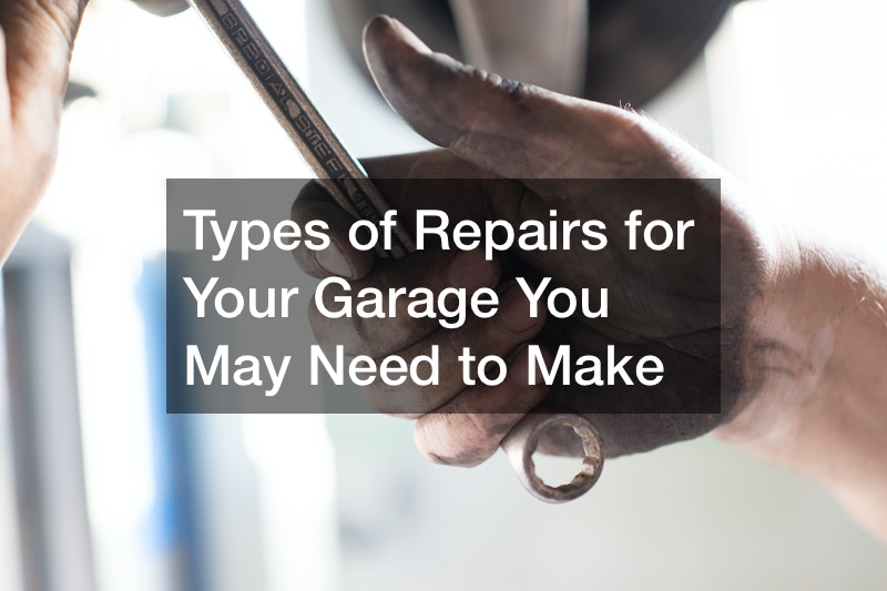 Types of Repairs for Your Garage You May Need to Make