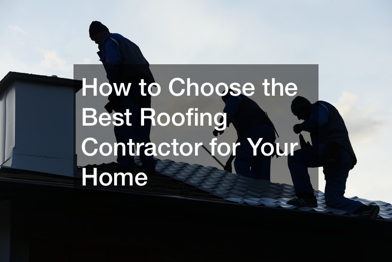 How to Choose the Best Roofing Contractor for Your Home