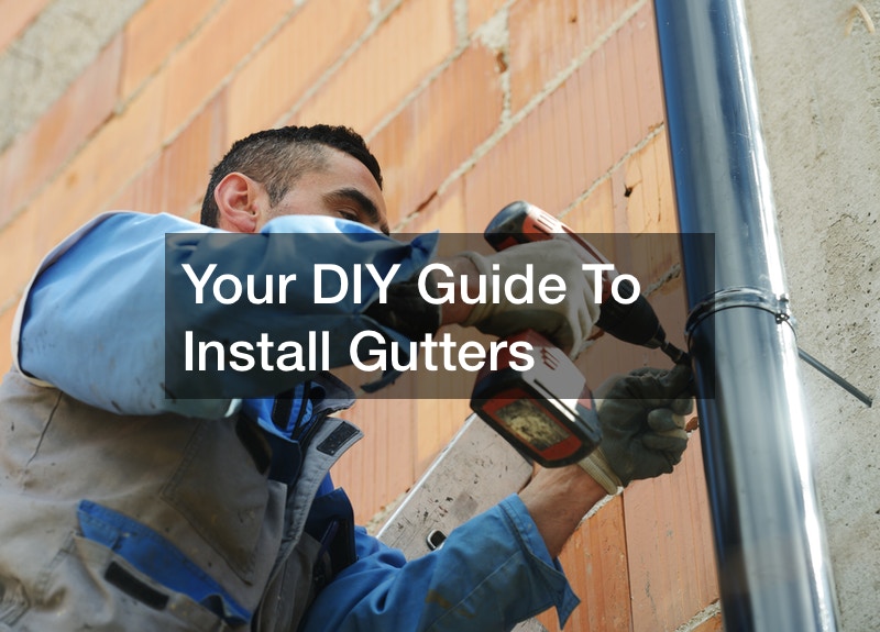 Your DIY Guide To Install Gutters