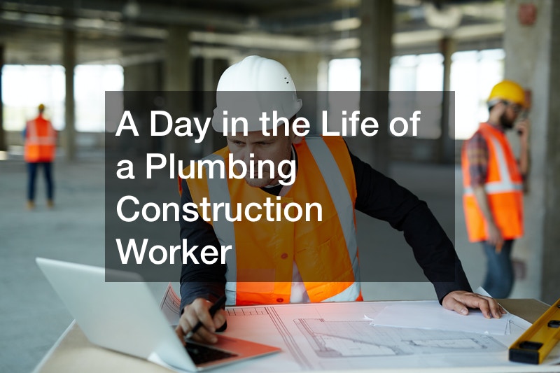 A Day in the Life of a Plumbing Construction Worker