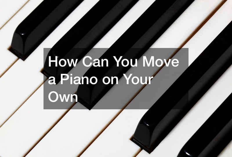 How Can You Move a Piano on Your Own