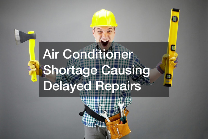 Air Conditioner Shortage Causing Delayed Repairs