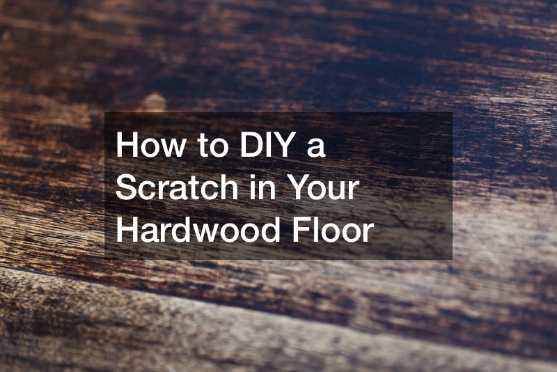 How to DIY a Scratch in Your Hardwood Floor