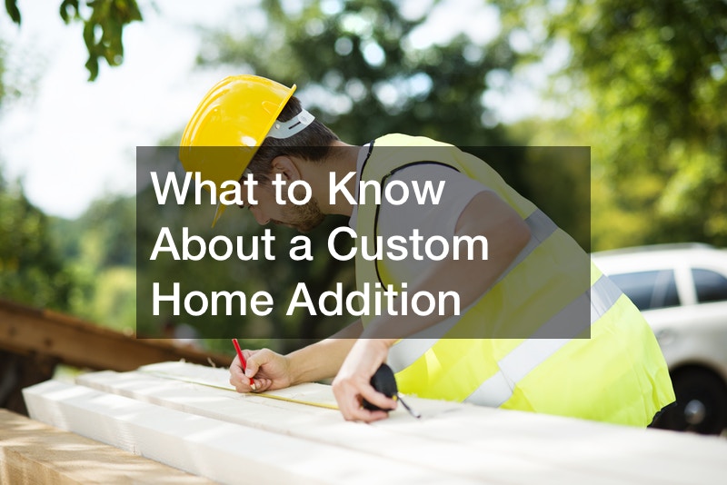 What to Know About a Custom Home Addition