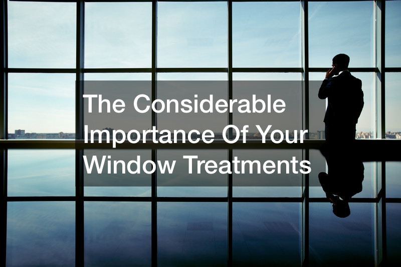 The Considerable Importance Of Your Window Treatments