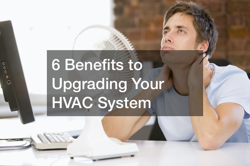 6 Benefits to Upgrading Your HVAC System