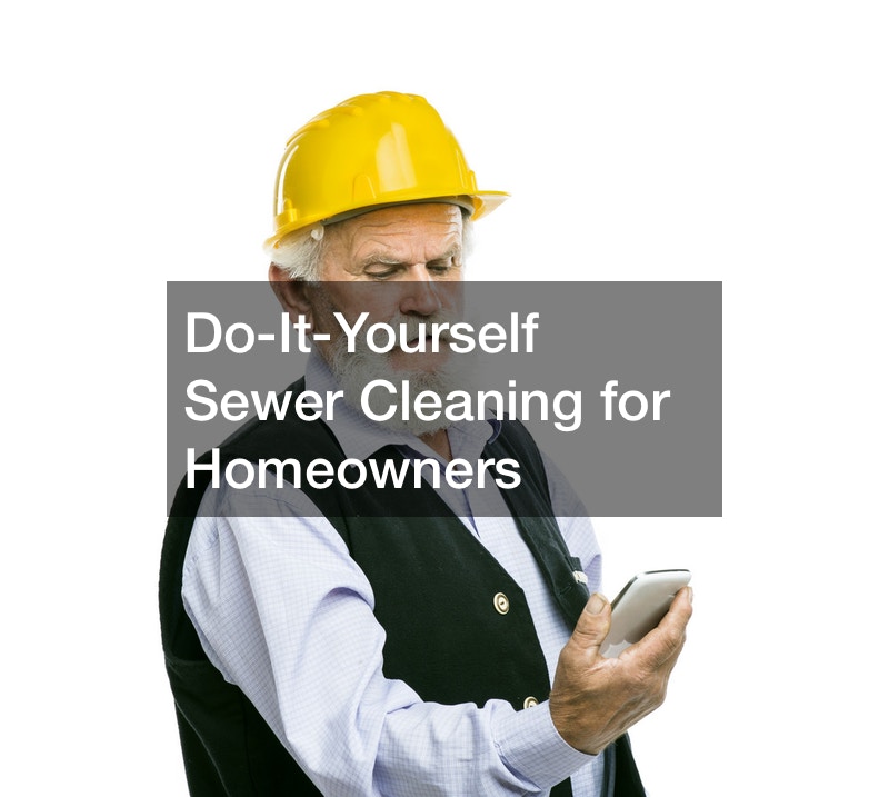 Do-It-Yourself Sewer Cleaning for Homeowners