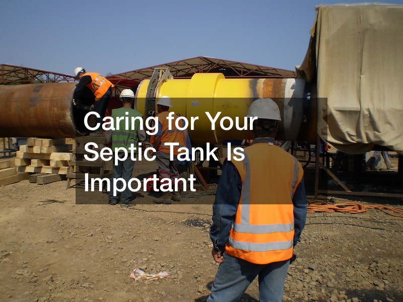 Caring for Your Septic Tank Is Important