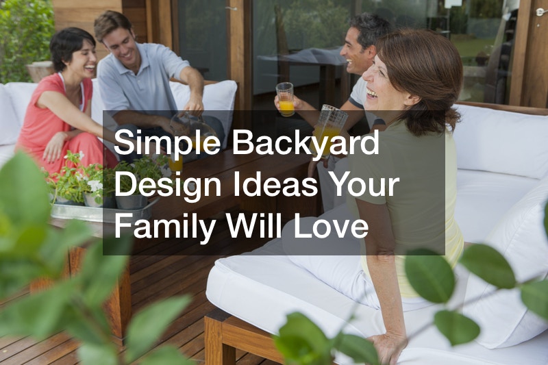 Simple Backyard Design Ideas Your Family Will Love