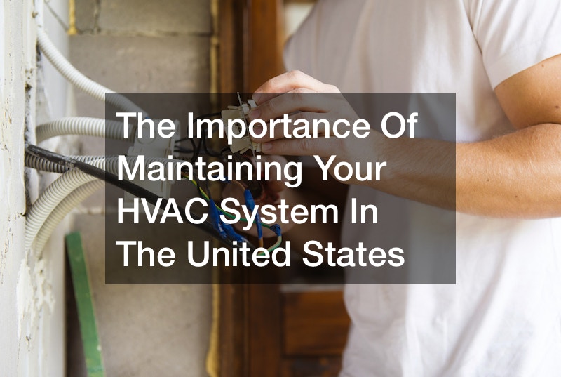 The Importance Of Maintaining Your HVAC System In The United States