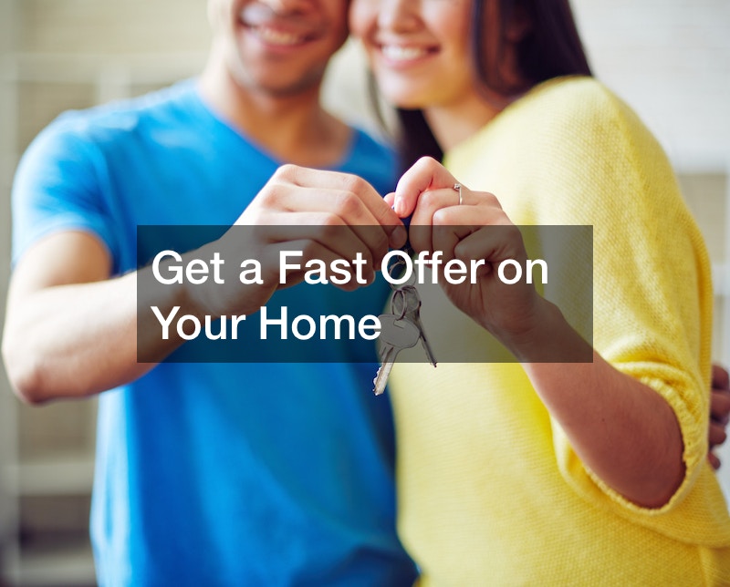 Get a Fast Offer on Your Home