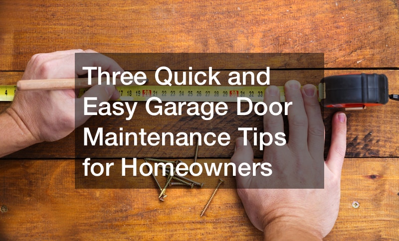 Three Quick and Easy Garage Door Maintenance Tips for Homeowners