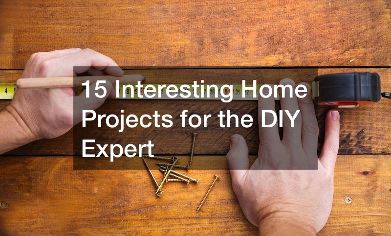 10 Interesting Home Projects for the DIY Expert
