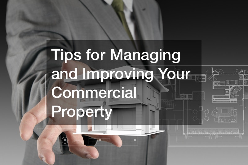 Tips for Managing and Improving Your Commercial Property