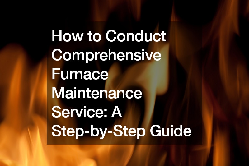 How to Conduct Comprehensive Furnace Maintenance Service  A Step-by-Step Guide