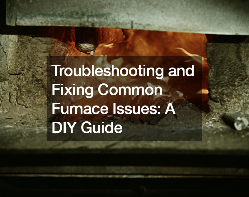 Troubleshooting and Fixing Common Furnace Issues  A DIY Guide