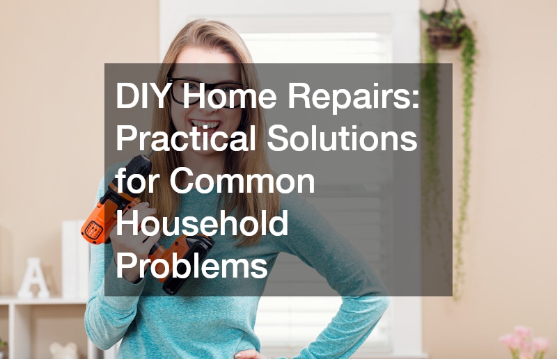 DIY Home Repairs  Practical Solutions for Common Household Problems