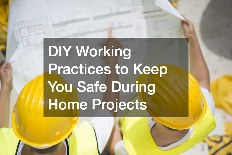 DIY Working Practices to Keep You Safe During Home Projects