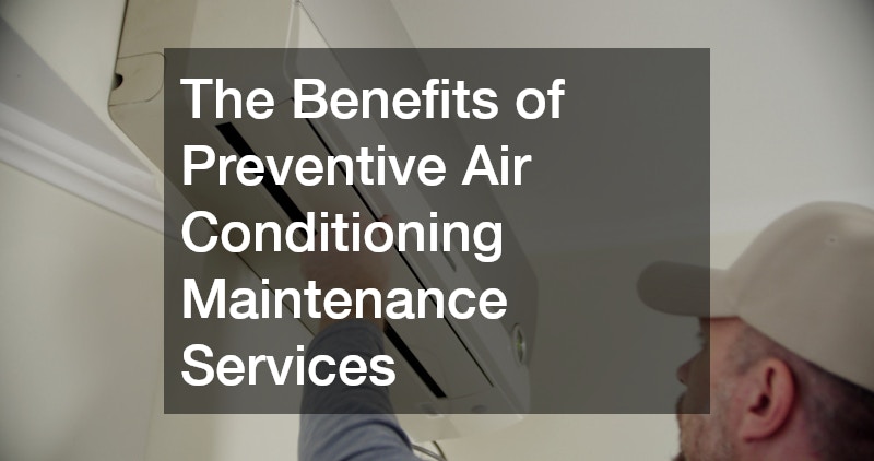 The Benefits of Preventive Air Conditioning Maintenance Services